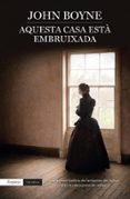 aquesta casa està embruixada-john boyne-9788497879309 aquesta casa està embruixada-john boyne-9788497879309