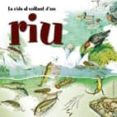 la vida al voltant d un riu-ferruccio cucchiarini-9788497913409 la vida al voltant d un riu-ferruccio cucchiarini-9788497913409