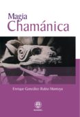 magia chamanica-enrique gonzalez rubio montoya-9788498270709 magia chamanica-enrique gonzalez rubio montoya-9788498270709