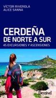cerdeña de norte a sur: 45 excursiones y ascensiones-victor riverola-alice sanna-9788498294309 cerdeña de norte a sur: 45 excursiones y ascensiones-victor riverola-alice sanna-9788498294309