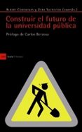 construir el futuro de la universidad publica-albert corominas-vera sacristan-9788498882209 construir el futuro de la universidad publica-albert corominas-vera sacristan-9788498882209