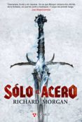 solo el acero (tierra de heroes 1)-richard morgan-9788498890709 solo el acero (tierra de heroes 1)-richard morgan-9788498890709