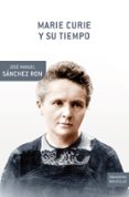marie curie y su tiempo-jose manuel sanchez ron-9788498920109 marie curie y su tiempo-jose manuel sanchez ron-9788498920109