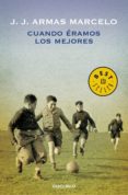 cuando erámos los mejores (ebook)-j. j. armas marcelo-9788499084909 cuando erámos los mejores (ebook)-j. j. armas marcelo-9788499084909