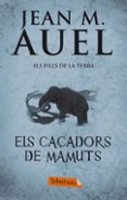 els fills de la terra 3: caçadors de mamuts-jean m. auel-9788499302409 els fills de la terra 3: caçadors de mamuts-jean m. auel-9788499302409