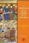 la gobernanza de la ciudad europea en la edad media-jesus angel solorzano telechea-9788499600109 la gobernanza de la ciudad europea en la edad media-jesus angel solorzano telechea-9788499600109