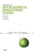 practica la inteligencia emocional plena-natalia ramos-hector enriquez-olivia recondo-9788499881409 practica la inteligencia emocional plena-natalia ramos-hector enriquez-olivia recondo-9788499881409