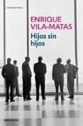 hijos sin hijos-enrique vila-matas-9788499894409 hijos sin hijos-enrique vila-matas-9788499894409