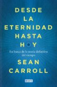 desde la eternidad hasta hoy-sean carroll-9788499924809 desde la eternidad hasta hoy-sean carroll-9788499924809