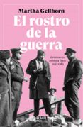 el rostro de la guerra: crónicas en primera línea 1937-1985-martha gellhorn-9788499929309 el rostro de la guerra: crónicas en primera línea 1937-1985-martha gellhorn-9788499929309