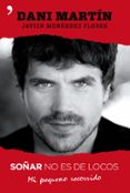 soñar no es de locos: mi pequeño recorrido-javier menendez flores-dani martin-9788499980409 soñar no es de locos: mi pequeño recorrido-javier menendez flores-dani martin-9788499980409