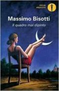 il quadro mai dipinto-massimo bisotti-9788804666509 il quadro mai dipinto-massimo bisotti-9788804666509