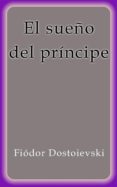 el sueño del príncipe (ebook)-fiodor m. dostoievski-9788822834409 el sueño del príncipe (ebook)-fiodor m. dostoievski-9788822834409