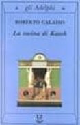 la rovina di kasch-roberto calasso-9788845910609 la rovina di kasch-roberto calasso-9788845910609