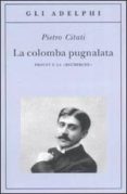 la colomba pugnalata proust e la recherche-pietro citati-9788845922909 la colomba pugnalata proust e la recherche-pietro citati-9788845922909