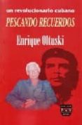 pescando recuerdos: un revolucionario cubano enrique oltuski-enrique oltuski-9789707227309 pescando recuerdos: un revolucionario cubano enrique oltuski-enrique oltuski-9789707227309