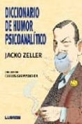 diccionario de humor psicoanalitico-jacko zeller-9789870006909 diccionario de humor psicoanalitico-jacko zeller-9789870006909
