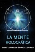 la mente holográfica : un modelo efectivo para generar cambios rápidos y perdurables (ebook)-daniel eduardo cuperman-fernando gabriel cuperman-9789874521309 la mente holográfica : un modelo efectivo para generar cambios rápidos y perdurables (ebook)-daniel eduardo cuperman-fernando gabriel cuperman-9789874521309