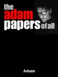 THE ADAM PAPERS OF ALL  (edición en inglés)