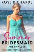 Ebook y descarga gratuita. SUMMER BRIDESMAID AGE GAP LOVE: A FORBIDDEN FIRST TIME OMYW STORY  (edición en inglés) CHM en español de ROSE RICHARDS 9798227532909