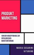 PRODUKTMARKETING: VON DER KONZEPTION BIS ZUR ERFOLGREICHEN MARKTEINFÜHRUNG  (edición en alemán)