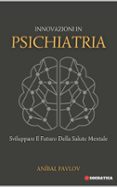 INNOVAZIONI IN PSICHIATRIA: SVILUPPARE IL FUTURO DELLA SALUTE MENTALE  (edición en italiano)