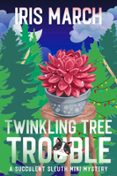 TWINKLING TREE TROUBLE, A SUCCULENT SLEUTH CHRISTMAS MINI MYSTERY