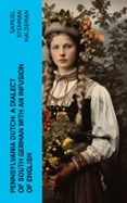 Descargas gratuitas de libros de yoga. PENNSYLVANIA DUTCH: A DIALECT OF SOUTH GERMAN WITH AN INFUSION OF ENGLISH  (edición en inglés)  4066339562219 de SAMUEL STEHMAN HALDEMAN en español