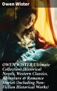 Descargar ebooks gratis para nook OWEN WISTER ULTIMATE COLLECTION: HISTORICAL NOVELS, WESTERN CLASSICS, ADVENTURE & ROMANCE STORIES (INCLUDING NON-FICTION HISTORICAL WORKS)
				EBOOK (edición en inglés) in Spanish 8596547809319