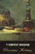christmas holiday-w. somerset maugham-9780375724619 christmas holiday-w. somerset maugham-9780375724619