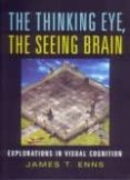 THINKING EYE, THE SEEING BRAIN : EXPLORATIONS IN VISUAL COGNITION-2082240-otro-formato