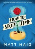 how to stop time-matt haig-9781782118619 how to stop time-matt haig-9781782118619