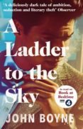 a ladder to the sky-john boyne-9781784161019 a ladder to the sky-john boyne-9781784161019