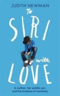 to siri with love: a mother, her autistic son, and the kindness of a machine-9781784298319 to siri with love: a mother, her autistic son, and the kindness of a machine-9781784298319