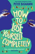 HOW TO LOSE YOURSELF COMPLETELY