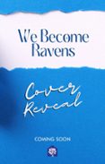 WE BECOME RAVENS