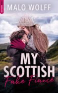 Google book descargador completo MY SCOTTISH FAKE FIANCÉ  (edición en francés) 9782017269519 (Spanish Edition) de MALO WOLFF