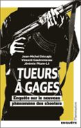 TUEURS À GAGES. ENQUÊTE SUR LE NOUVEAU PHÉNOMÈNE DES SHOOTERS  (edición en francés)