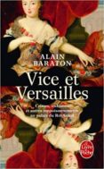 vice et versailles : crimes, trahisons et autres empoisonnements au palais du roi soleil-alain baraton-9782253167419 vice et versailles : crimes, trahisons et autres empoisonnements au palais du roi soleil-alain baraton-9782253167419