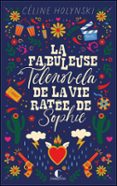 LA FABULEUSE TELENOVELA DE LA VIE RATÉE DE SOPHIE