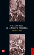 guia ilustrada de la historia moderna (3ª ed.)-norman lowe-9786071605719 guia ilustrada de la historia moderna (3ª ed.)-norman lowe-9786071605719