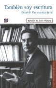 tambien soy escritura: octavio paz cuenta de si-octavio paz-9786071618719 tambien soy escritura: octavio paz cuenta de si-octavio paz-9786071618719