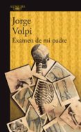 examen de mi padre (ebook)-jorge volpi-9786073147019 examen de mi padre (ebook)-jorge volpi-9786073147019