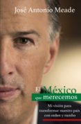 el méxico que merecemos (ebook)-josé antonio meade-9786073168519 el méxico que merecemos (ebook)-josé antonio meade-9786073168519