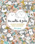 un millon de gatos: felinos adorables para colorear-lulu mayo-9788401017919 un millon de gatos: felinos adorables para colorear-lulu mayo-9788401017919
