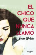 el chico que nunca llamó (ebook)-rosie walsh-9788401021619 el chico que nunca llamó (ebook)-rosie walsh-9788401021619