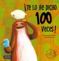 ¡te lo he dicho 100 veces!-gabriela keselman-claudia ranucci-9788408068419 ¡te lo he dicho 100 veces!-gabriela keselman-claudia ranucci-9788408068419