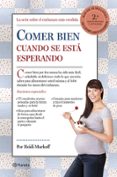 comer bien cuando se esta esperando (2ª ed.)-heidi murkoff-sharon mazel-9788408123019 comer bien cuando se esta esperando (2ª ed.)-heidi murkoff-sharon mazel-9788408123019