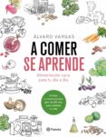a comer se aprende (ebook)-alvaro vargas-9788408187219 a comer se aprende (ebook)-alvaro vargas-9788408187219