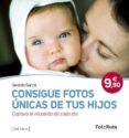 consigue fotos unicas de tus hijos y conserva el recuerdo de cada dia-gerardo garcia-9788415131519 consigue fotos unicas de tus hijos y conserva el recuerdo de cada dia-gerardo garcia-9788415131519